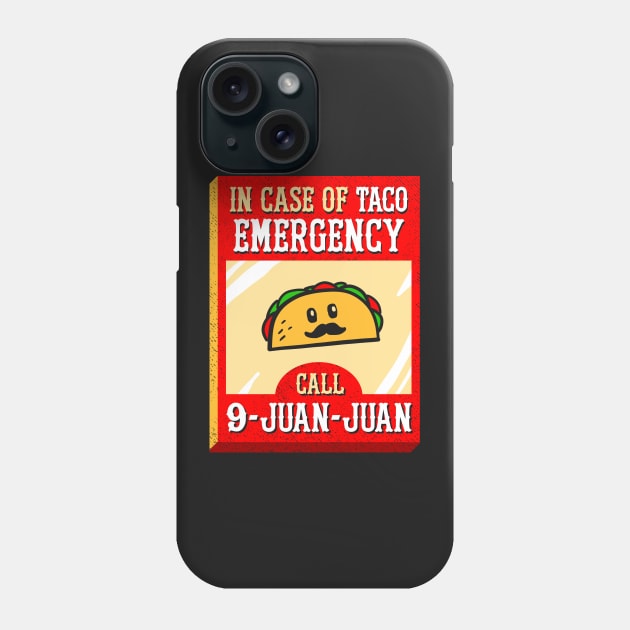 9 Juan Juan In Case Of Taco Emergency Phone Case by dumbshirts