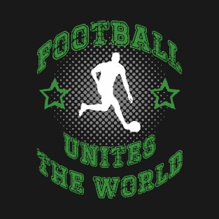 football unites the world T-Shirt