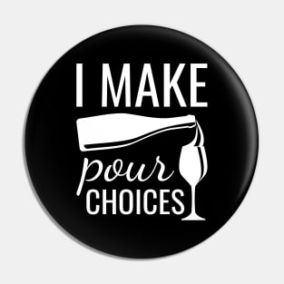 I Make Pour Choices Pin