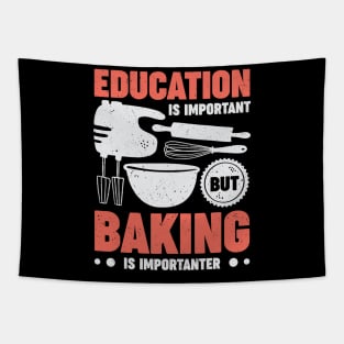 Education Is Important But Baking Is Importanter Tapestry