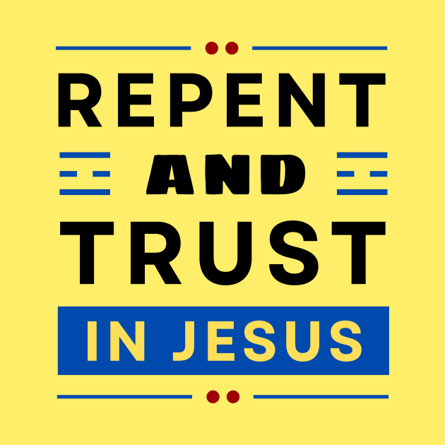 Repent and Trust in Jesus | Christian by All Things Gospel