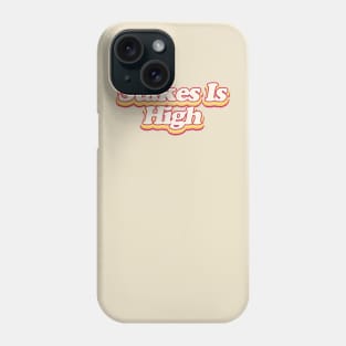 Stakes Is HIgh Phone Case