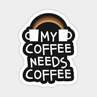 My Coffee Needs Coffee Funny Caffeine Rainbow Magnet