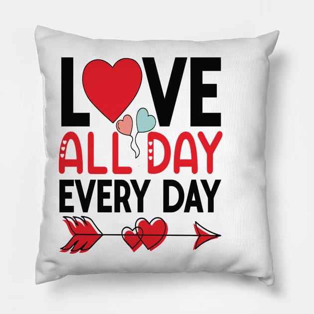 LOVE ALL DAY EVERY DAY Valentine's Day 2024 Pillow by rhazi mode plagget