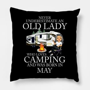 Never Underestimate An Old Lady Who Loves Camping And Was Born In May Pillow