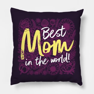 Best Mom in The World! Pillow