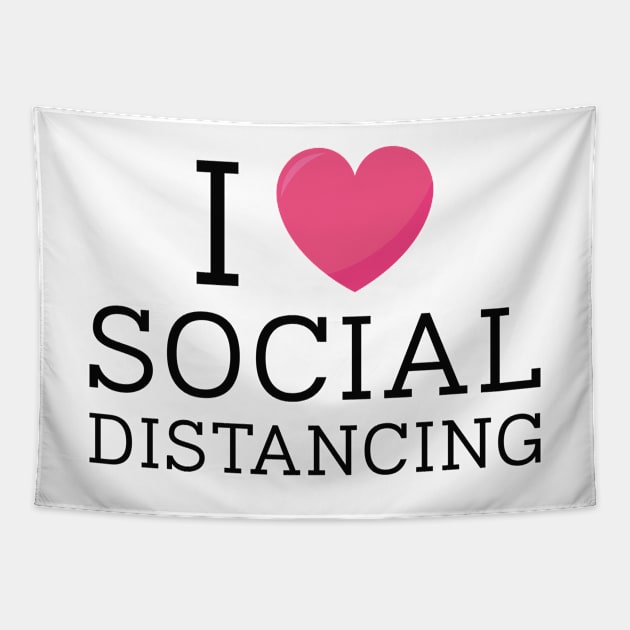 I Love Social Distancing Tapestry by SociallyDistant