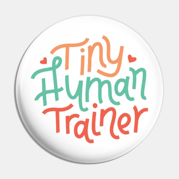 Tiny Human Trainer Funny Gift for Mom Snarky Sarcastic Work School Saying Pin by gillys