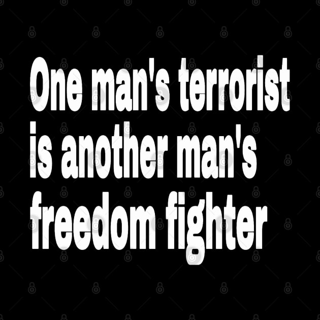 One Man's Terrorist Is Another Man's Freedom Fighter - Front by SubversiveWare