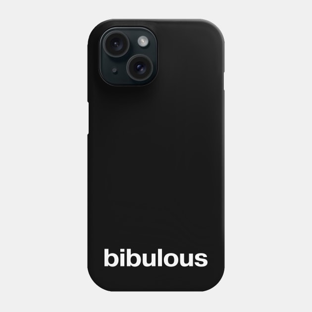 "bibulous" in plain white letters - for fancy drunks Phone Case by TheBestWords