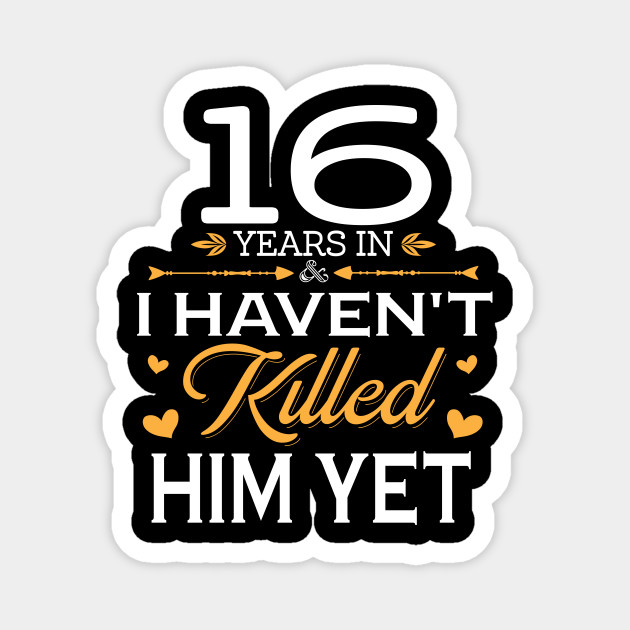 Meaning 16th Anniversary Gift For Husband 16th Wedding Anniversary Gifts Magnet Teepublic Au