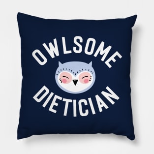 Owlsome Dietician Pun - Funny Gift Idea Pillow
