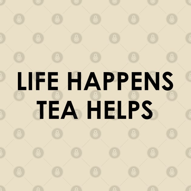 Funny Tea Lover Gift Life Happens Tea Helps by kmcollectible