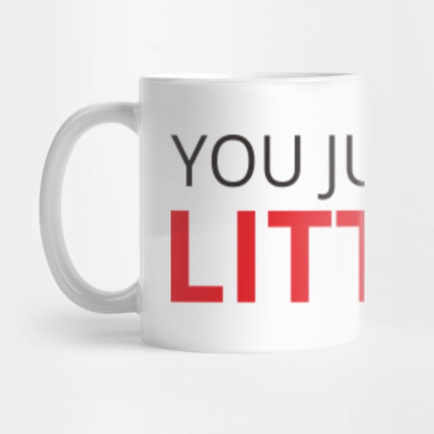 You Just Got Litt Up Mug Louis Litt Coffee Mug