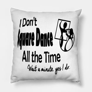 All The Time BLK Pillow