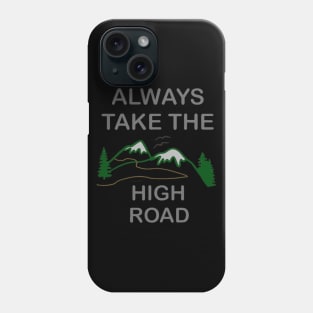 Always take the high road Phone Case