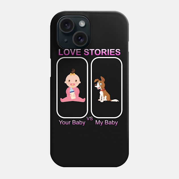 Love Stories Your Baby Versus My Baby Phone Case by goodpeoplellcdesign