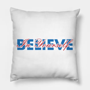 Believe In Yourself , Be You Pillow