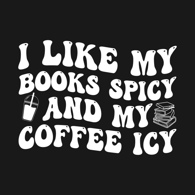 I Like My Books Spicy And My Coffee Icy by Jenna Lyannion