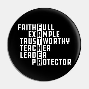 Father - Faithful Example Trustworthy Teacher Leader Protector Pin