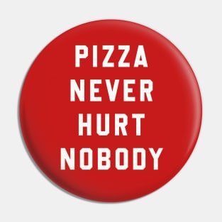 Pizza Never Hurt Nobody Pin
