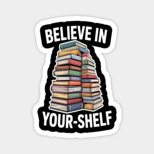 Stacked Books Believe In Your Shelf Magnet