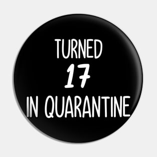 turned 17 in quarantine Pin