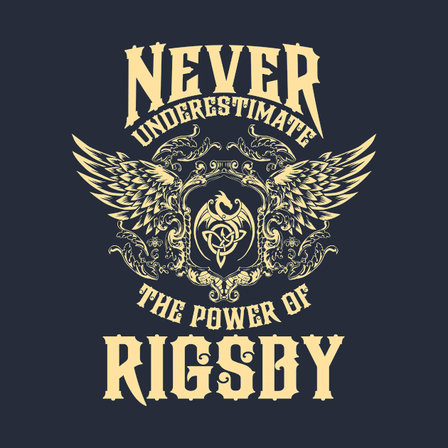 Rigsby Name Shirt Rigsby Power Never Underestimate by Jeepcom