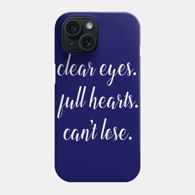 Clear Eyes. Full Hearts. Can't Lose. Phone Case by nerdydesigns