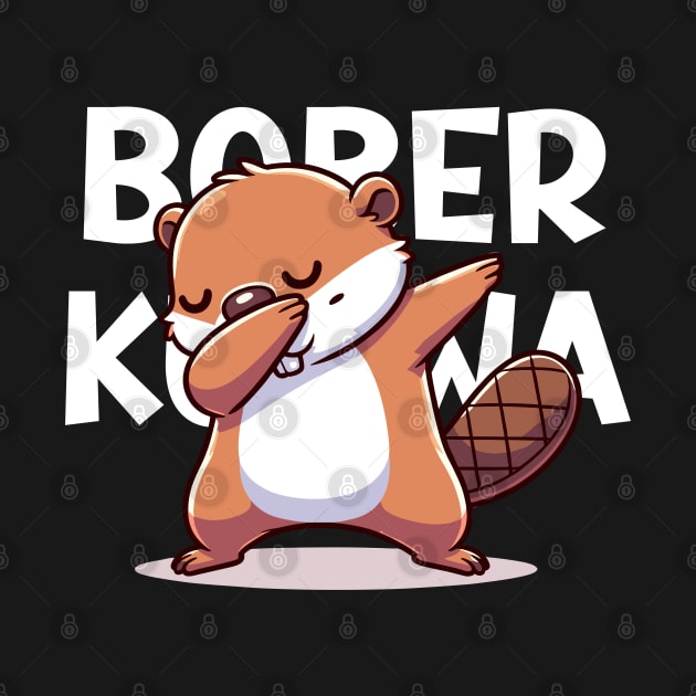 Funny Polish Internet Meme Bobr Bober Kurwa Dabbing by TenchiMasaki