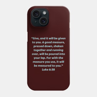 Bible Verse Luke 6:38 Phone Case