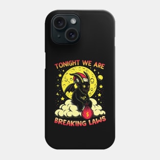 Tonight We re Breaking Laws Phone Case