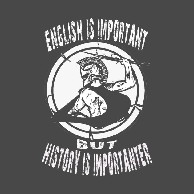 English Is Important But History Is Importanter by Kribis