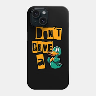 Don't Give a Duck - Flipping the Script Phone Case