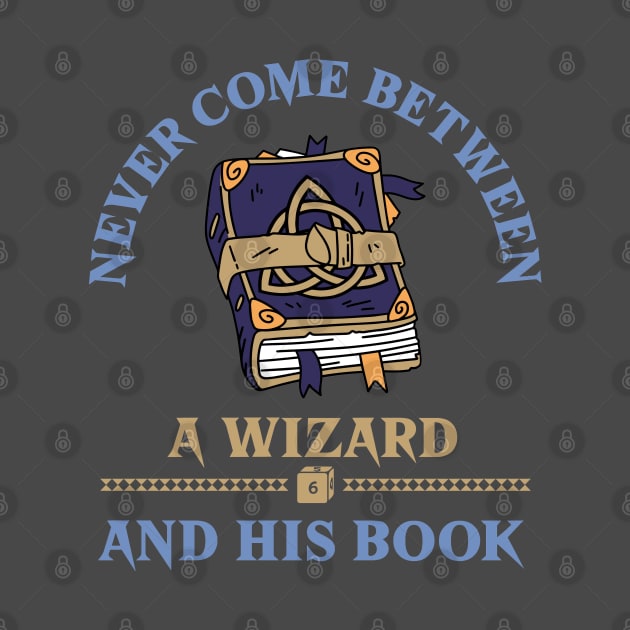 DnD Never come between a wizard and his book Dungeons and Dragons spellbook funny by CardboardCotton