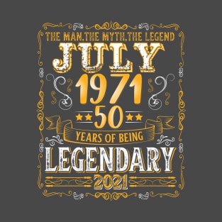 The Men the Myth the Legend since July 1971 50th Birtday T-Shirt