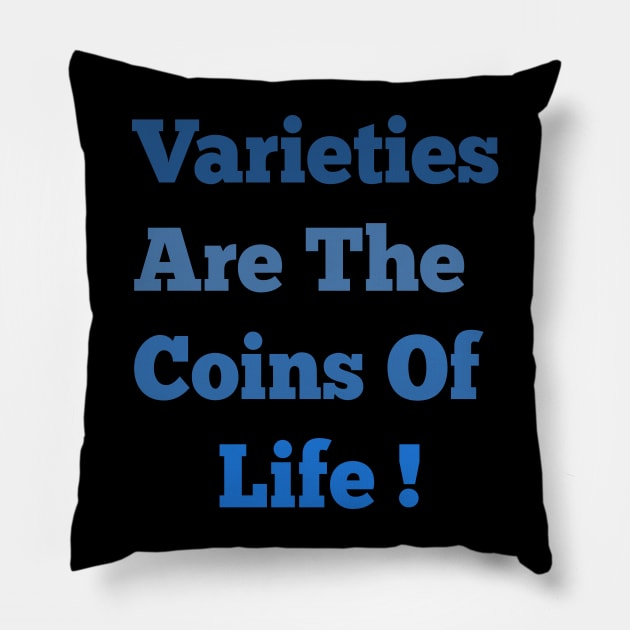 Varieties Are The Coins Of Life! Pillow by Witster-Astrotees