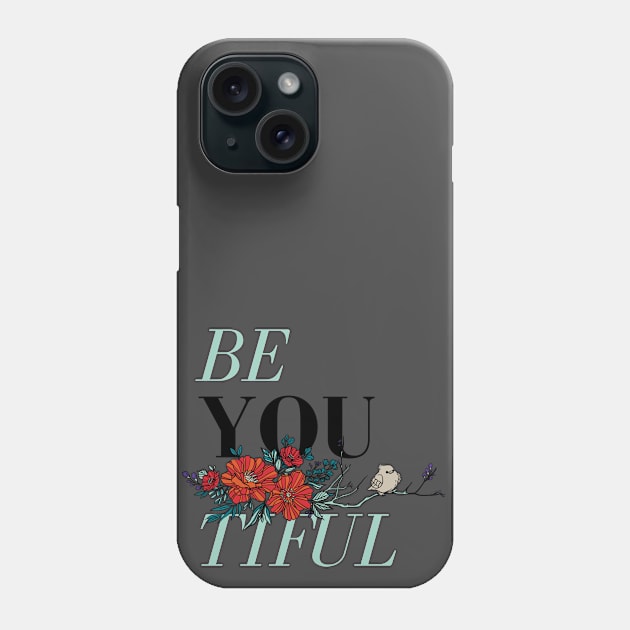 Fat Bird Be You Tiful Phone Case by Fat Bird marketing