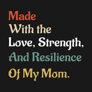 Mada With The Love, Strength, And Resilience Of My Mom T-Shirt