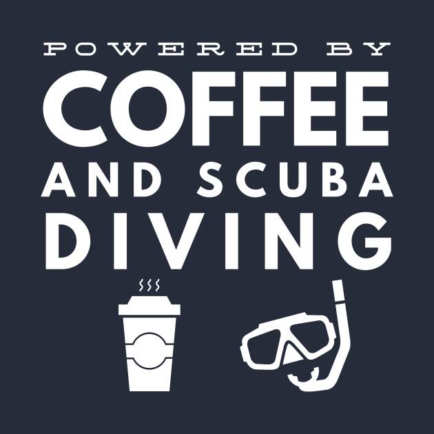 POWERED BY COFFEE AND SCUBA DIVING -  SCUBA DIVING by PlexWears