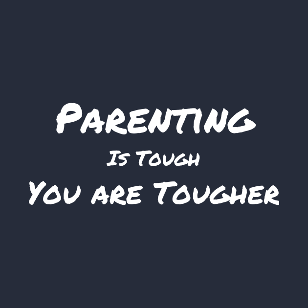 Parenting is tough, You are tougher! by MightyParenting