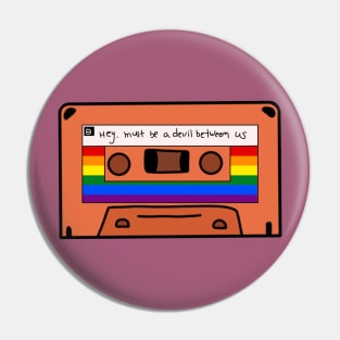 Hey, Must Be a Devil Between Us - 1994 Mixtape Pin