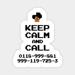 Keep Calm and call 01189998819991197253 Magnet