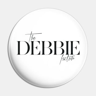 The Debbie Factor Pin