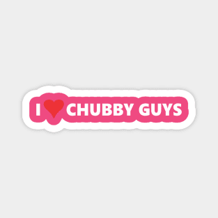 I LOVE CHUBBY GUYS Magnet