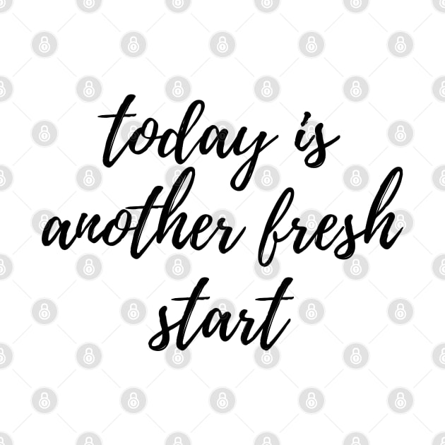 Today is Another Fresh Start - Black by stickersbyjori