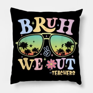 Bruh We Out Teachers Groovy Retro Happy Last Day Of School Pillow