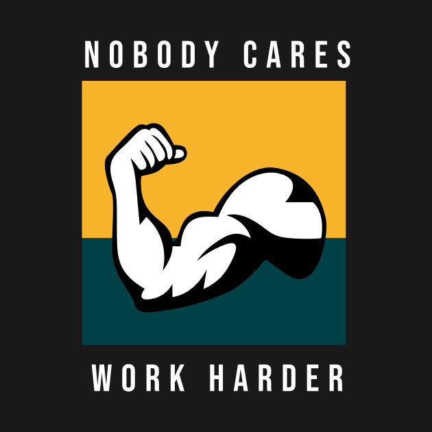 Nobody Cares Work Harder by yudalanggeng