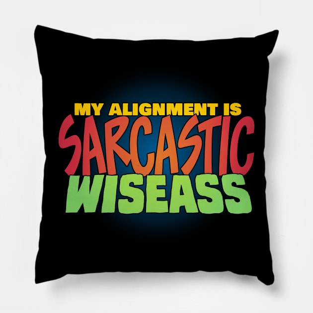 My Alignment is Sarcastic Wiseass Pillow by ChrisWhartonArt