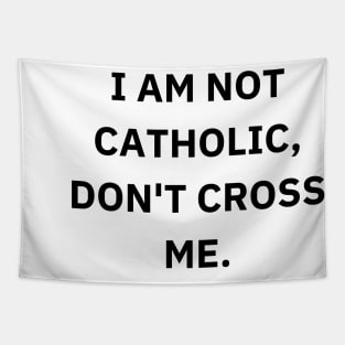 I am not catholic, don't cross me Tapestry